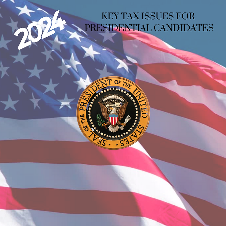 Text "2024 key tax issues for presidential candidates" over an american flag background with a presidential seal