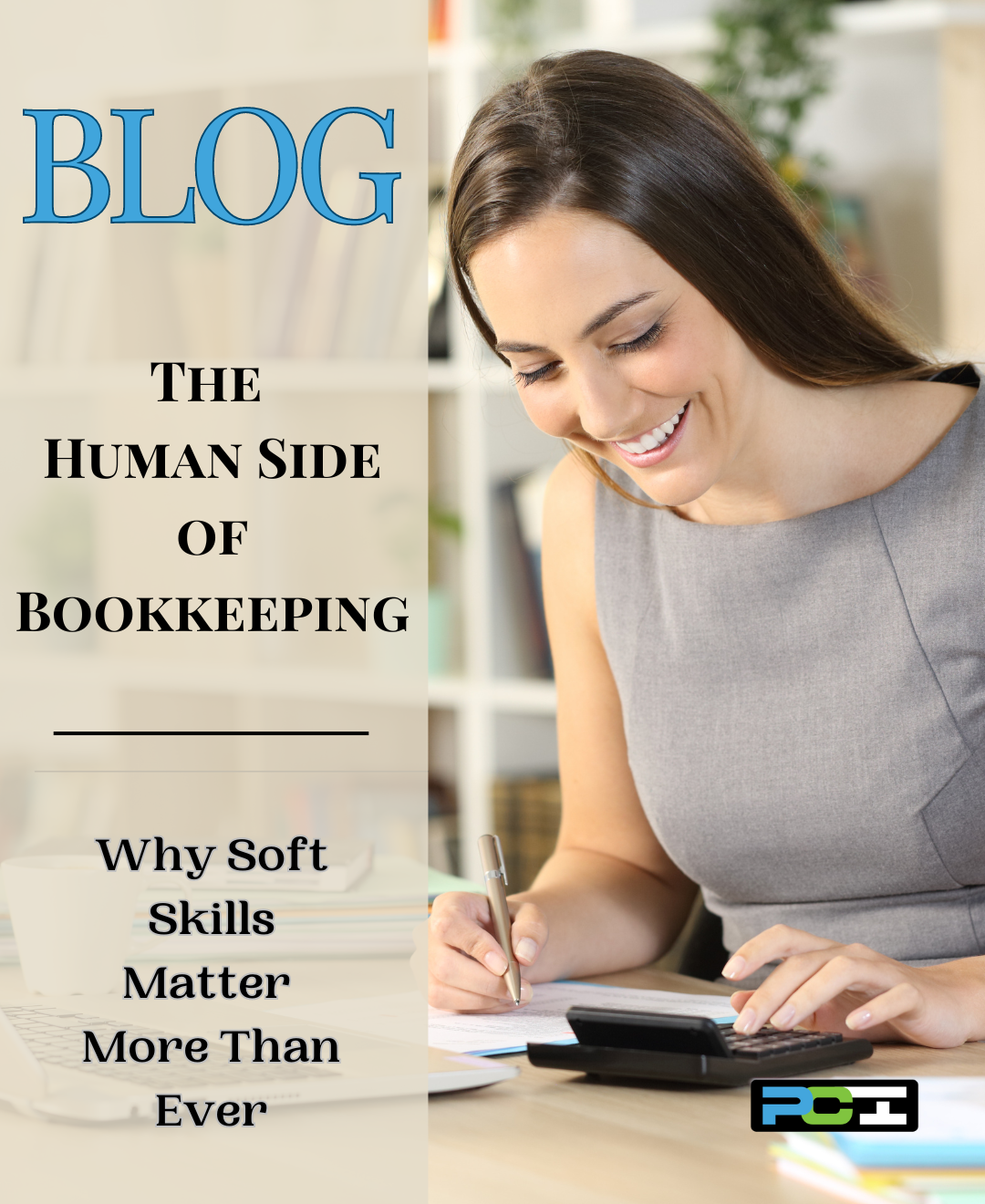 Woman at her dest with a calculator doing her small business bookkeeping. Verbiage introduces our Blog article for Perlinger Consulting. The Human Side of Bookkeeping: Why Soft Skills Matter More Than Ever.